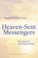  Heaven-Sent Messengers: True Stories of God's Hand at Work 