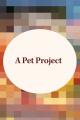  A Pet Project 