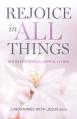  Rejoice in All Things: 100 Devotions for Joyful Living 
