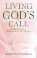  Living God's Call: 100 Devotions for Embracing Your Purpose 