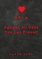  Shim: Against All Odds You Can Prevail 