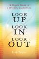 Look UP Look IN Look OUT: 3 Simple Steps to a Divinely Guided Life 