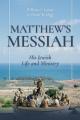  Matthew's Messiah: His Jewish Life and Ministry 