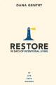  Restore: 90 Days of Intentional Living in Life, Faith, Business 