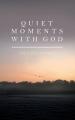  Quiet Moments with God: Devotional 