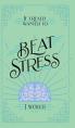  If I Really Wanted to Beat Stress, I Would... 