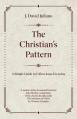  The Christian's Pattern: A Simple Guide to Follow Jesus Everyday 