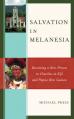  Salvation in Melanesia: Becoming a New Person in Churches in Fiji and Papua New Guinea 