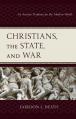  Christians, the State, and War: An Ancient Tradition for the Modern World 