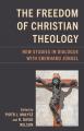  The Freedom of Christian Theology: New Studies in Dialogue with Eberhard J 
