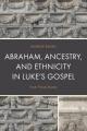  Abraham, Ancestry, and Ethnicity in Luke's Gospel: From These Stones 