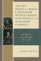  The 1837 Debate on Roman Catholicism Between Bishop John Purcell and Alexander Campbell: The World Is Large Enough for Us All 
