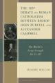  The 1837 Debate on Roman Catholicism Between Bishop John Purcell and Alexander Campbell: The World Is Large Enough for Us All 