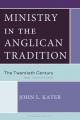  Ministry in the Anglican Tradition: The Twentieth Century 