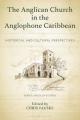  The Anglican Church in the Anglophone Caribbean: Historical and Cultural Perspectives 