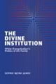  The Divine Institution: White Evangelicalism's Politics of the Family 