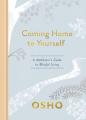  Coming Home to Yourself: A Meditator's Guide to Blissful Living 