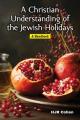  A Christian Understanding of the Jewish Holidays: A Handbook 