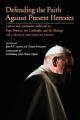  Defending the Faith Against Present Heresies: Letters and statements addressed to Pope Francis, the Cardinals, and the Bishops with a collection of re 