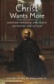  Christ Wants More: Ignatian Principles and Ideals on Prayer and Action 