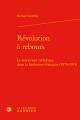  Revolution a Rebours: Le Renouveau Catholique Dans La Litterature Francaise (1870-1914) 