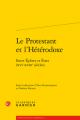  Le Protestant Et l'Heterodoxe: Entre Eglises Et Etats (Xvie-Xviiie Siecles) 