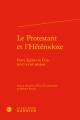  Le Protestant Et l'Heterodoxe: Entre Eglises Et Etats (Xvie-Xviiie Siecles) 
