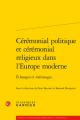  Ceremonial Politique Et Ceremonial Religieux Dans l'Europe Moderne: Echanges Et Metissages 