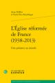  L'Eglise Reformee de France (1938-2013): Une Presence Au Monde 