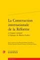 La Construction Internationale de la Reforme 