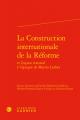  La Construction Internationale de la Reforme 