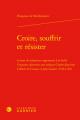  Croire, Souffrir Et Resister: Lettres de Religieuses Opposantes a la Bulle Unigenitus Adressees Aux Eveques Charles-Joachim Colbert de Croissy Et Je 