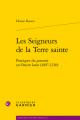  Les Seigneurs de la Terre Sainte: Pratiques Du Pouvoir En Orient Latin (1097-1230) 