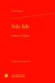  Sola Fide: Luther Et l'Eglise 