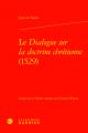  Le Dialogue Sur La Doctrine Chretienne (1529) 