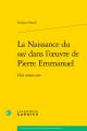  La Naissance Du Oui Dans l'Oeuvre de Pierre Emmanuel: Oui Amen Om 
