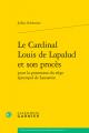  Le Cardinal Louis de Lapalud Et Son Proces Pour La Possession Du Siege Episcopal de Lausanne 