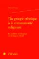  Du Groupe Ethnique a la Communaute Religieuse: Le Probleme Sociologique de la Religion d'Israel 
