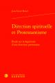  Direction Spirituelle Et Protestantisme: Etude Sur La Legitimite d'Une Direction Protestante 