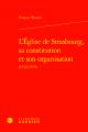  Leglise de Strasbourg, Sa Constitution Et Son Organisation (1532-1535) 