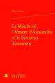  La Morale de Clement d'Alexandrie Et Le Nouveau Testament 