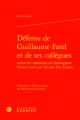  Defense de Guillaume Farel Et de Ses Collegues Contre Les Calomnies Du Theologastre Pierre Caroli Par Nicolas Des Gallars: (Pro G. Farello Et Collegis 