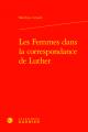  Les Femmes Dans La Correspondance de Luther 