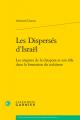  Les Disperses d'Israel: Les Origines de la Diaspora Et Son Role Dans La Formation Du Judaisme 