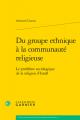  Du Groupe Ethnique a la Communaute Religieuse: Le Probleme Sociologique de la Religion d'Israel 