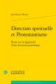 Direction Spirituelle Et Protestantisme: Etude Sur La Legitimite d'Une Direction Protestante 