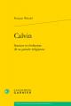  Calvin: Sources Et Evolution de Sa Pensee Religieuse 
