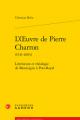  L'Oeuvre de Pierre Charron (1541-1603): Litterature Et Theologie de Montaigne a Port-Royal 