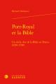  Port-Royal Et La Bible: Un Siecle d'Or de la Bible En France (1650-1708) 