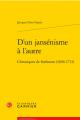  D'Un Jansenisme a l'Autre: Chroniques de Sorbonne (1696-1713) 
